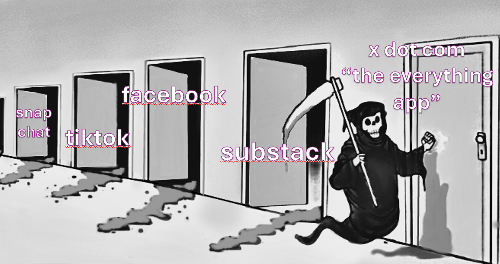 a grim reaper (meme) where he has come to four doors (snapchat, TikTok, Facebook, and substack), and is about to knock on a door labeled "x dot com the everything app"